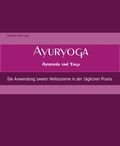 Natalie Herzog - AyurYoga Ayurveda und Yoga - Die Anwendung zweier Heilsysteme in der täglichen Praxis.