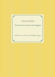 Michael Müller - Denn einst ist mir der Luchs begegnet - belehrt von Zen und Pilgerwegen.