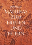 Horst Nagel - Mantras zum Freuen und Feiern - Und für den inneren Frieden.