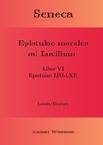 Michael Weischede - Seneca - Epistulae morales ad Lucilium - Liber VI Epistulae LIII-LXII - Latein/Deutsch.