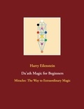 Harry Eilenstein - Da'ath Magic for Beginners - Miracles: The Way to Extraordinary Magic.