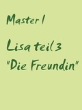 Master I - Lisa teil 3 "Die Freundin".