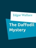 Edgar Wallace - The Daffodil Mystery.