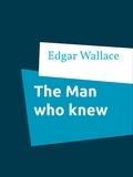 Edgar Wallace - The Man who knew.