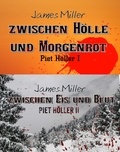 James Miller - Zwischen Hölle und Morgenrot / Zwischen Eis und Blut - Piet Höller Band 1 und 2.