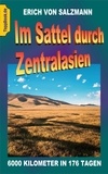 Erich Salzmann - Im Sattel durch Zentralasien - 6000 KILOMETER IN 176 TAGEN.