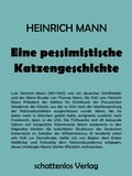 Heinrich Mann - Eine pessimistische Katzengeschichte.