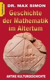 Max Simon - Geschichte der Mathematik im Altertum - Antike Kulturgeschichte.