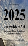 Joachim Sonntag - 2025 - Der vorletzte Akt - Warum wir Heimat, Freiheit und Sicherheit verlieren.