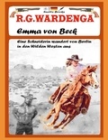 R.G. Wardenga et Uwe H. Sültz - Emma von Beck - Eine Schneiderin wandert von Berlin in den Wilden Westen aus.