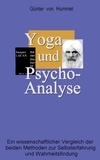 Günter von Hummel - Yoga und Psychoanalyse - Ein wissenschaftlicher Vergleich der beiden Methoden zur Selbsterfahrung und Wahrheitsfindung.