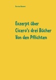 Karsten Demant - Exzerpt über Cicero's drei Bücher Von den Pflichten von Raphael Kühner.