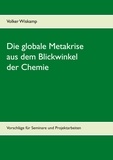 Volker Wiskamp - Die globale Metakrise aus dem Blickwinkel der Chemie - Vorschläge für Seminare und Projektarbeiten.