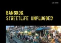 Klaus Seeger - Bangkok - streetlife unplugged - Impressionen aus Thailands Hauptstadt.