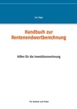 Lars Jäger - Handbuch zur Rentenendwertberechnung - Hilfen für die Investitionsrechnung.