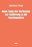 Sigmund Freud - Neue Folge der Vorlesung zur Einführung in die Psychoanalyse.