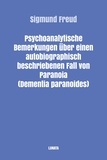 Sigmund Freud - Psychoanalytische Bemerkungen über einen autobiographisch beschriebenen Fall von Paranoia (Dementia paranoides).