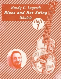 Hardy C. Lugerth - Blues and Hot Swing Ukulele.
