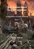 Bernd Sternal - Vom Siegesrausch zum Armageddon - Kriegsmalerei im Ersten Weltkrieg Band 1.