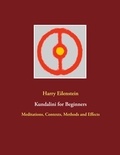 Harry Eilenstein - Kundalini for Beginners - Meditations, Contexts, Methods and Effects.