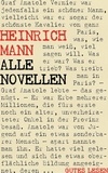 Heinrich Mann - Heinrich Mann - Alle Novellen - Gesamtausgabe aller 74 Novellen.