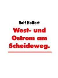 Rolf Helfert - West- und Ostrom am Scheideweg. - Galla Placidia und Synesios von Kyrene.