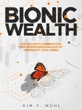 Kim Y. Mühl - Bionic Wealth - Die nächste Generation der Vermögensanlage ist inspiriert vom Leben.