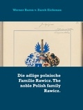 Werner Baron v. Zurek Eichenau - Die adlige polnische Familie Rawicz. The noble Polish family Rawicz..