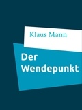 Klaus Mann - Der Wendepunkt - Ein Lebensbericht.