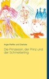 Angie Pfeiffer et  Charlotte - Die Prinzessin, der Prinz und der Schmetterling.