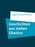 Egon Erwin Kisch - Geschichten aus sieben Ghettos.