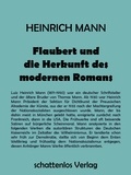 Heinrich Mann - Flaubert und die Herkunft des modernen Romans.