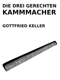 Gottfried Keller - Die drei gerechten Kammmacher.
