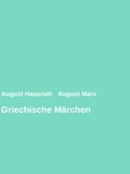 August Hausrath et August Marx - Griechische Märchen.