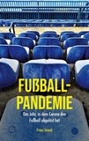 Franz Straub - Fußball-Pandemie - Das Jahr, in dem Corona den Fußball abgelöst hat.