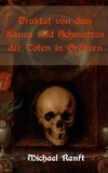 Michael Ranft et Nicolaus Equiamicus - Traktat von dem Kauen und Schmatzen der Toten in Gräbern - Worin die wahre Beschaffenheit der ungarischen Vampire und Blutsauger gezeigt wird.