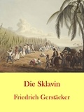 Friedrich Gerstäcker - Die Sklavin - Ausgabe in neuer Rechtschreibung.