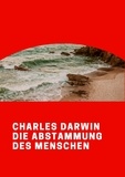 Charles Darwin - Die Abstammung des Menschen.