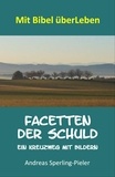 Andreas Sperling-Pieler - Facetten der Schuld - Ein Kreuzweg mit Bildern.
