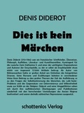 Denis Diderot - Dies ist kein Märchen.
