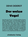 Denis Diderot - Der weisse Vogel.