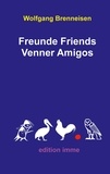 Wolfgang Brenneisen - Freunde Friends Venner Amigos.