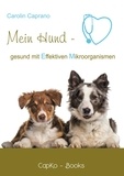 Carolin Caprano et CapKo-Books Verlag - Mein Hund - gesund mit Effektiven Mikroorganismen.