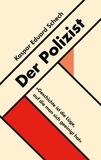 Kaspar Eduard Schech - Der Polizist - Eine Geschichte aus dem 20. Jahrhundert.