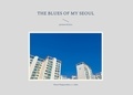 Simon Wagenschütz et j. t. baka - the blues of my seoul - pictures &amp; lyrics.