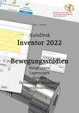 Hans-J. Engelke - AutoDesk Inventor 2022 Bewegungsstudien.