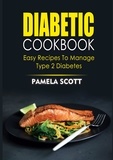 Pamela Scott - Diabetic Cookbook - Easy Recipes To Manage Type 2 Diabetes.