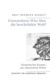 Rolf Friedrich Schuett - Grenzenloser Witz über die beschränkte Welt? - Kosmetischer Kosmos aus chaotischem Willen.