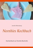 Jennifer Birkenkamp - Nornhies Kochbuch - Das Kochbuch zur Nornhie Buchreihe.