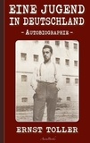 Ernst Toller - Ernst Toller: Eine Jugend in Deutschland - Autobiographie.